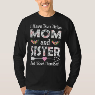 Ich habe zwei Titel Mama und Schwester und ich hab T-Shirt