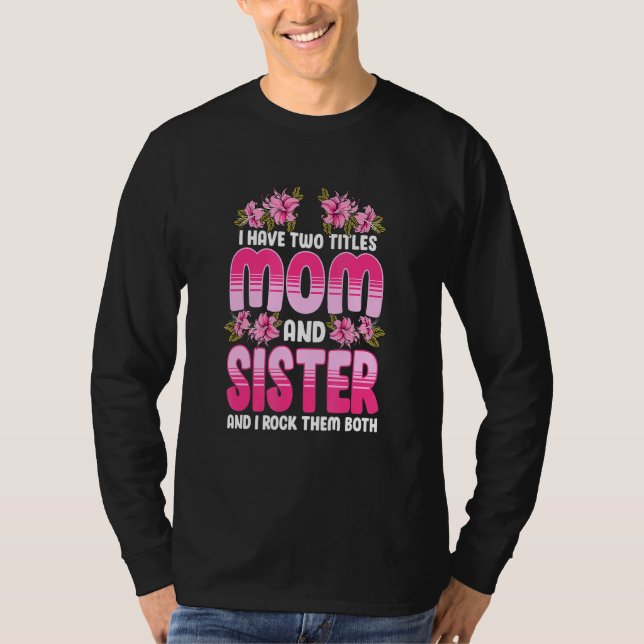Ich habe zwei Titel Mama und Schwester und ich hab T-Shirt (Vorderseite)