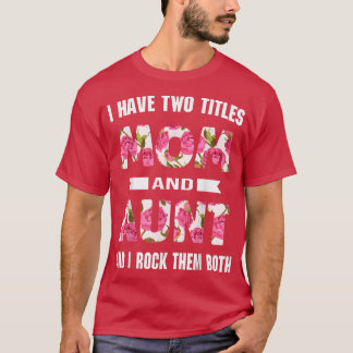 Ich habe zwei Titel Mama und Tante Blume Mutter Da T-Shirt