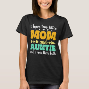 Ich habe zwei Titel Mama und Tante Muttertagstante T-Shirt