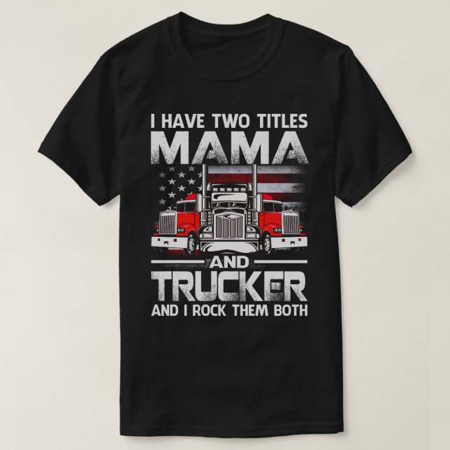 Ich habe zwei Titel MAMA und Trucker und ich habe  T-Shirt (Design vorne)
