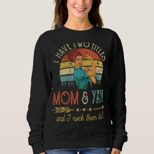 Ich habe zwei Titel Mama und Yaya Frauen Vintage D Sweatshirt