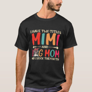 Ich habe zwei Titel Mimi und schih Tzu Hund Mama l T-Shirt