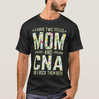 Ich habe zwei Titel Mutti & CNA Krankenschwester T-Shirt