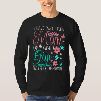 Ich habe zwei Titel Mutti und Gigi Muttertagsblume T-Shirt