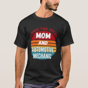 Ich habe zwei Titel Mutti und Kfz-Mechaniker T-Shirt