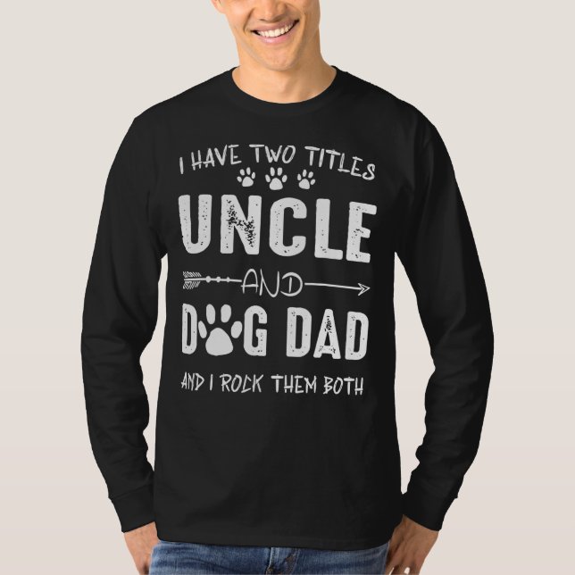 Ich habe zwei Titel Onkel und Hund Vater Hund T-Shirt (Vorderseite)