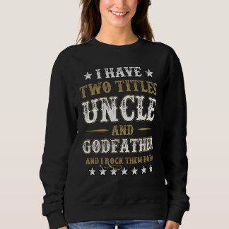 Ich habe zwei Titel Onkel und Pate und ich rock T Sweatshirt