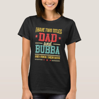 Ich habe zwei Titel Papa und Bubba Vatertag T-Shirt