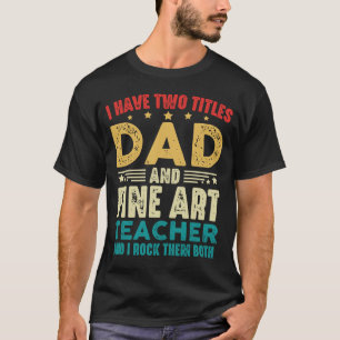 Ich habe zwei Titel, Papa und Kunstlehrer, lustig T-Shirt