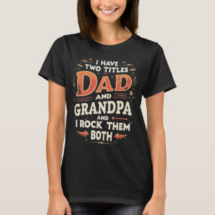 Ich habe zwei Titel Papa und Opa und ich rocke sie T-Shirt