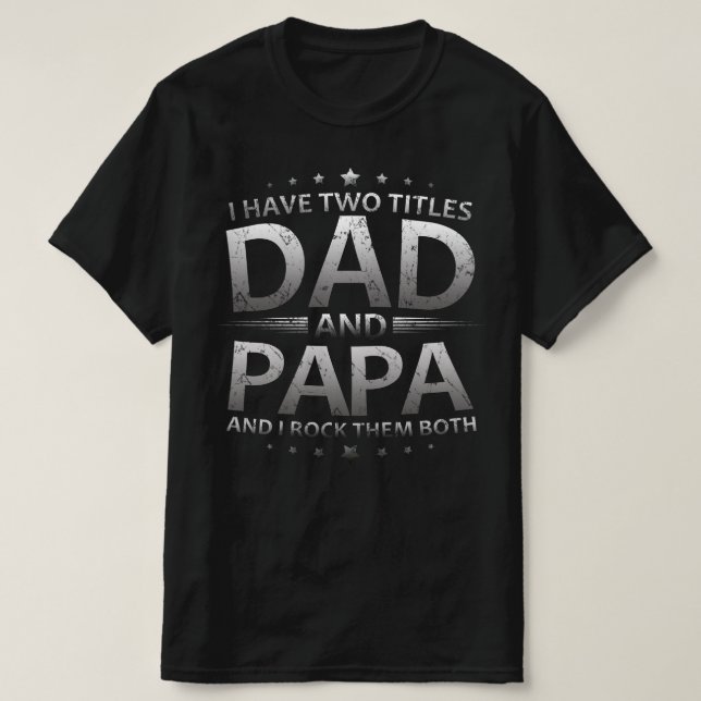 Ich habe zwei Titel Papa und Papa T-Shirt (Design vorne)