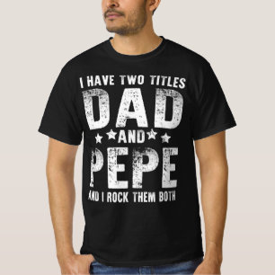 Ich habe zwei Titel Papa und Pepe T-Shirt