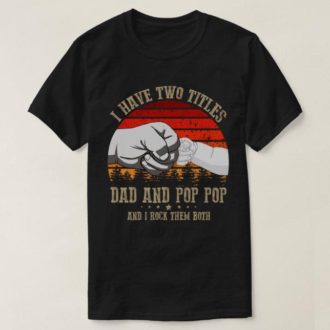 Ich habe zwei Titel Papa und Pop Pop T-Shirt (Design vorne)