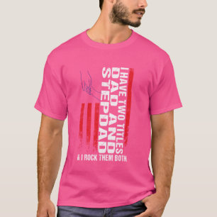 Ich habe zwei Titel Papa und Stiefdad & I Rock Ste T-Shirt