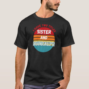 Ich habe zwei Titel Schwester und Hausmeister T-Shirt