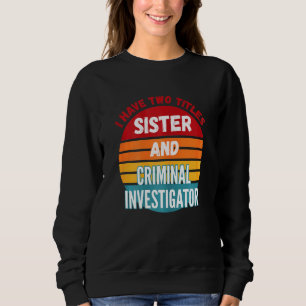 Ich habe zwei Titel Schwester und Kriminelle Ermit Sweatshirt