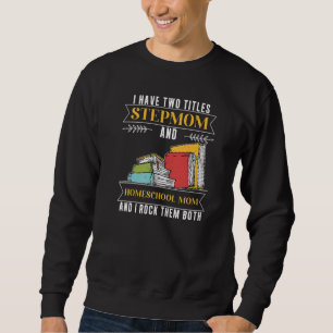 Ich habe zwei Titel Stepama und Homeschool-Mama Sweatshirt