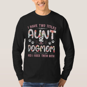 Ich habe zwei Titel Tante und Hundemama Blume Hun T-Shirt