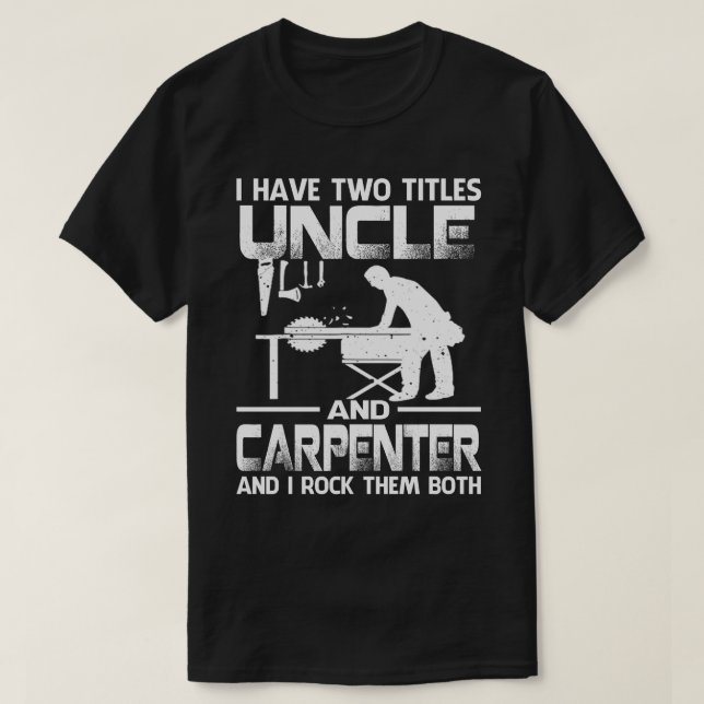 Ich habe zwei Titel UNCLE und Carpenter und ich Ro T-Shirt (Design vorne)