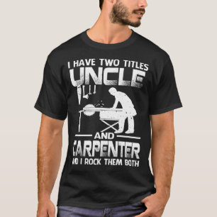 Ich habe zwei Titel UNCLE und Carpenter und ich Ro T-Shirt