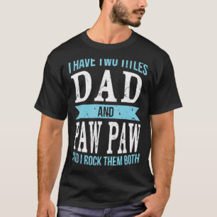 Ich habe zwei Titel Vater & Paw Päw Vater Großvate T-Shirt