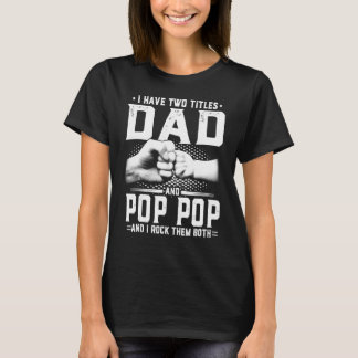 Ich habe zwei Titel Vater & Pop Pop Vater Großvate T-Shirt