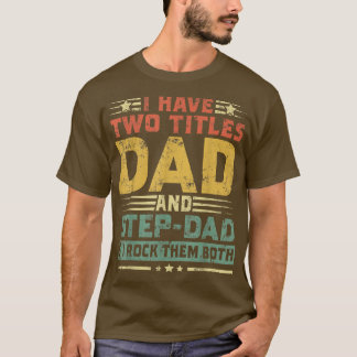 Ich habe zwei Titel Vater & Stepdad Happy Vatertag T-Shirt