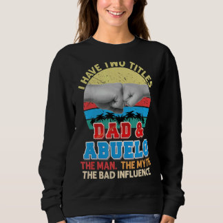 Ich habe zwei Titel Vater und Abuelo der Mann Myth Sweatshirt