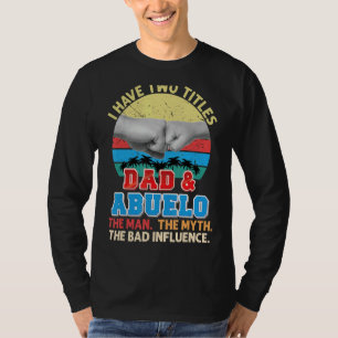 Ich habe zwei Titel Vater und Abuelo der Mann Myth T-Shirt