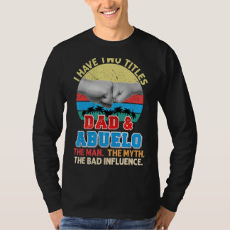 Ich habe zwei Titel Vater und Abuelo der Mann Myth T-Shirt