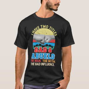 Ich habe zwei Titel Vater und Abuelo der Mann Myth T-Shirt