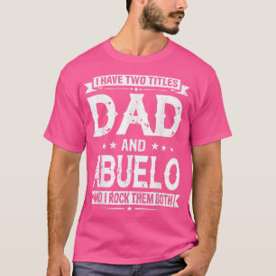 Ich habe zwei Titel Vater und Abuelo Funny Vathday T-Shirt