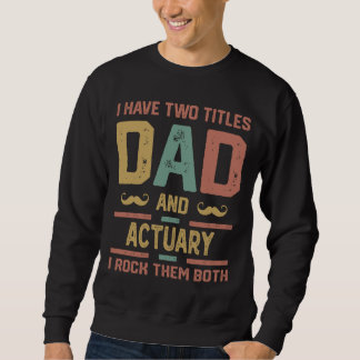 Ich habe zwei Titel Vater und Actuary Retro Sweatshirt
