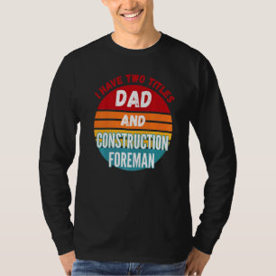 Ich habe zwei Titel Vater und Bauarbeiter T-Shirt