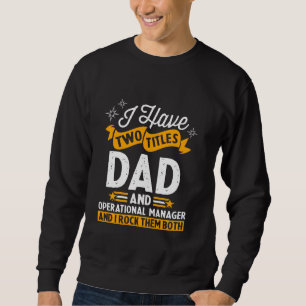 Ich habe zwei Titel Vater und Betriebsleiter Fath Sweatshirt