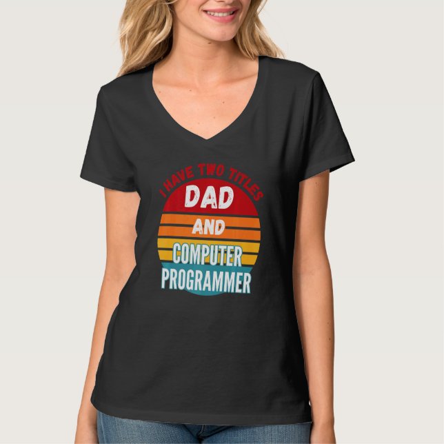 Ich habe zwei Titel Vater und Computerprogrammiere T-Shirt (Vorderseite)