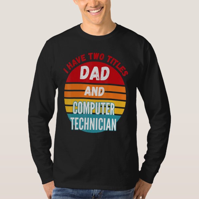 Ich habe zwei Titel Vater und Computertechniker T-Shirt (Vorderseite)