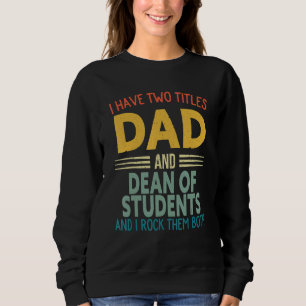 Ich habe zwei Titel Vater und Dekan von Studierend Sweatshirt