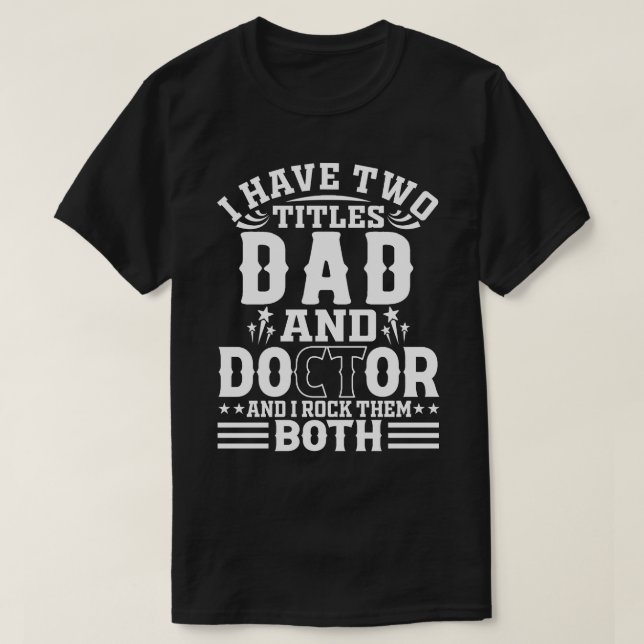 Ich habe zwei Titel VATER und Doktor und ich habe  T-Shirt (Design vorne)