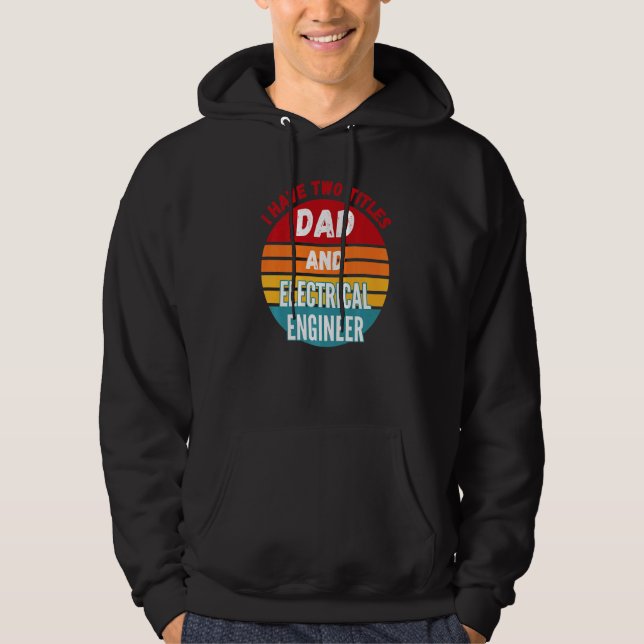 Ich habe zwei Titel Vater und Elektroingenieur Hoodie (Vorderseite)