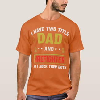Ich habe zwei Titel Vater und Feuerwehrmann T-Shirt