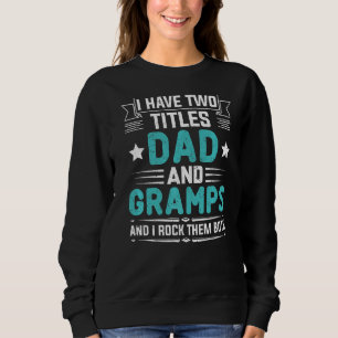 Ich habe zwei Titel Vater und Gramps Vatertag Sweatshirt