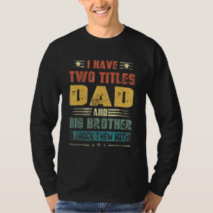 Ich habe zwei Titel Vater und großen Bruder Väter  T-Shirt