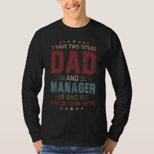 Ich habe zwei Titel Vater und Manager Outfit Vater T-Shirt