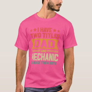 Ich habe zwei Titel Vater und Mechanik lustigen Va T-Shirt