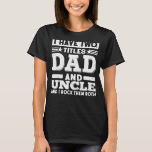 Ich habe zwei Titel Vater und Onkel lustigen Vater T-Shirt