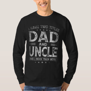 Ich habe zwei Titel Vater und Onkel Vatertag Gesch T-Shirt