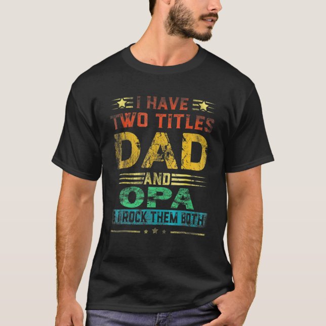Ich habe zwei Titel Vater und OPA Funny Vathday T-Shirt (Vorderseite)