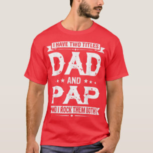 Ich habe zwei Titel Vater und Pap Funny Vathday T-Shirt